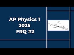 2025 AP Physics 1 Free Response #2