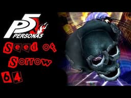 [64| Seed of Sorrow | Lore Hunter Plays Persona 5 Royal