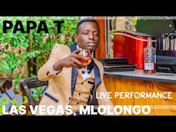 PAPA T LIVE PERFORMANCE FROM LAS VEGAS, MLOLONGO