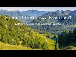 RIEQUILIBRIO E... (RIVALSA?) - LETTURA SCIAMANICA PERSONALIZZATA #TuttoCiòcheE'