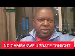 ANNOUNCEMENT: No Gambakwe update tonight