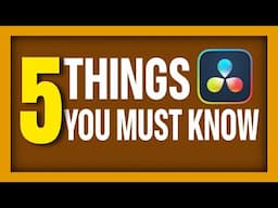 5 Essential Things You Need to Know If You Are Just Getting Started in DaVinci Resolve As Beginner