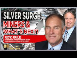 SILVER SURGE: Miners and what's next, gold, specific mining names, commodities | RICK RULE