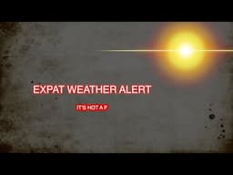 Hot enough for you ? Ex Pat weather whine.
