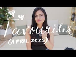 April Favourites 2025 | Beauty, Lifestyle, & Chitchat | Sana K