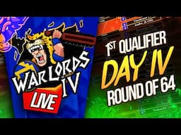 Warlords 4 1st Qualifier Round of 64 Day FOUR and LAST