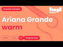 Ariana Grande - warm (Acoustic Karaoke)