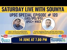 Saturday Live With Soumya, Episode # 120 with Sri Rajdeep Ghosh, AIR 789 UPSC 2024, 72, WBCS'22 Gr A