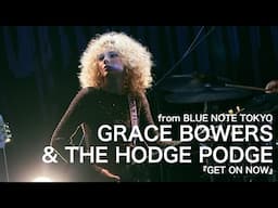 GRACE BOWERS & THE HODGE PODGE - GET ON NOW - BLUE NOTE TOKYO Live 2024