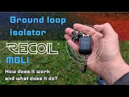 Recoil MGLI ground loop isolator technical review