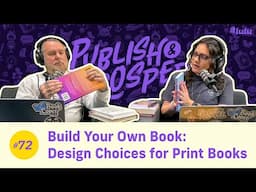 Build Your Own Book: Design Choices for Print Books | Publish & Prosper Podcast #72
