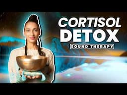 Calming Cortisol Cleanse | Sound Therapy for Deep Sleep | Reduce Cortisol & Anxiety