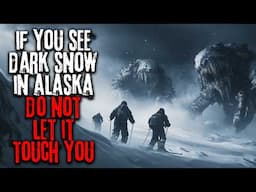 If You See Dark Snow In Alaska, Don't Let It Touch You | Creepypasta
