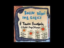 Sollu, BĒNI, Ive Greice - É Tanta Saudade (Petit Pays) Remix