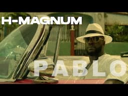 H Magnum - Pablo [Clip officiel]