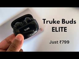 truke Buds Elite TWS: Unboxing & Review | Just ₹799 😳