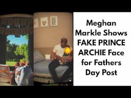 Meghan Markle Show FAKE PRINCE ARCHIE Face for Fathers Day