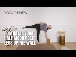 Postnatal Course | Foundations of Postnatal Yoga | Half Moon & Legs Up The Wall