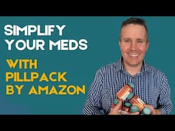 Simplify Your Medication Routine with PillPack by Amazon Pharmacy