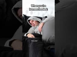 When You're Homeschooled.