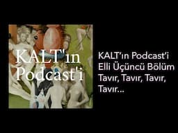 KALT'ın Podcast'i - 53. Bölüm: Tavır, Tavır, Tavır, Tavır...