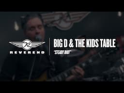 Big D And The Kids Table - Steady Riot | Reverend Guitars - Circle R Sessions