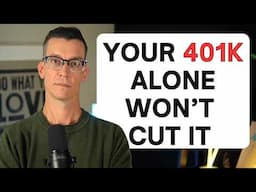 Your 401(k) Isn't Enough for Retirement