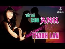 Thanh Lan | Tất Cả Cho Anh (Nhạc Pháp)