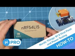 Nordic Semiconductor Thingy:91 X First Flash and Power Testing with Hackster PRO Jeremy Cook