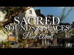 Sacred Sounds & Spaces | Pont - Aven