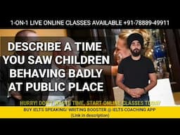 Describe A Time You Saw Children Behaving Badly At Public Place Cue Card | Behave Badly Cue Card