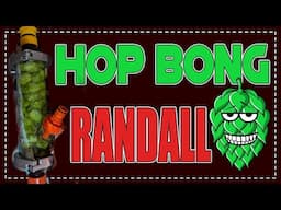 Hop Bong Randall - Fresh hops! - On Tap!