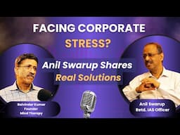 Beat Corporate Stress for a HEALTHIER You Today? #AnilSwarup#RetdIAS#StressManagement