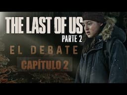 THE LAST OF US - Parte 2: ACA LLORAMOS TODOS | Debate Capitulo 2 | Cambios, preguntas y teorías!