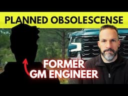 Former GM Engineer EXPOSES Planned Obsolescence Tactics.
