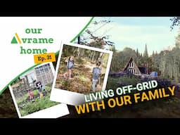 PERKS of Remote & Rural Living - Episode 31 | Our Avrame Home