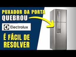 🔴 Puxador da Geladeira Electrolux QUEBROU? 🔧 Veja Como Resolver Fácil e Rápido! - FVM