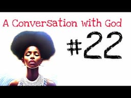 Conversation with God #22