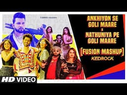 Ankhiyon Se Goli Maare X Nathuniya Pe Goli Maare (Fusion Mashup): Mika S,Tulsi K,Neelkamal,Kedrock