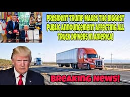 President Trump Makes The Biggest Public Announcement Affecting All Truck Drivers In America!