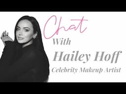 Celebrity Makeup Artist Hailey Hoff on Her Career as An Artist