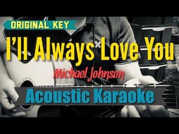I’ll Always Love You- Michael Johnson (Acoustic Karaoke)