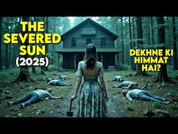 THE SEVERED SUN (2025) Movie Explained in Hindi | New Horror Movie Explained in Hindi | Suspense