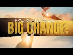 5 Indications That Your Soul is on the Brink of a Major Shift