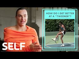 Tennis Pro Aryna Sabalenka's Tips For Every Skill Level (Beginner, Intermediate, Collegiate) | SELF