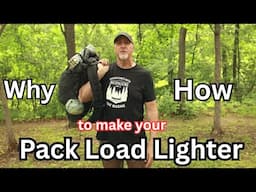 Why and How to make your Pack Load Lighter.