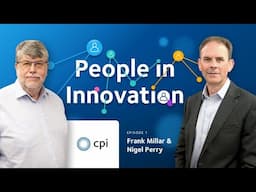 Ep. 1 - An idea became a reality and CPI was born | People in Innovation: A CPI podcast