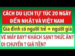 P11_CHIA SẼ KINH NGHIỆM ĐI DU LỊCH TỰ TÚC 20 NGÀY TỪ MỸ-NHẬT-VIỆT NAM  MÙA HÈ 2025