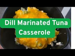Dill Marinated Tuna Steak Casserole.  No canned tuna over here! Delicious!!
