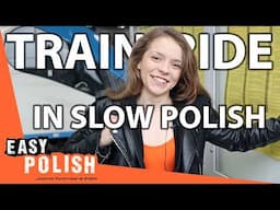 Everything You Need to Know Before Taking a Train in Poland (In Slow Polish) | Super Easy Polish 97